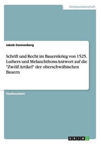 Cover image for Schrift und Recht im Bauernkrieg von 1525. Luthers und Melanchthons Antwort auf die Zwoelf Artikel der oberschwabischen Bauern