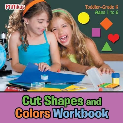 Cover image for Cut Shapes and Colors Workbook - Toddler-Grade K - Ages 1 to 6