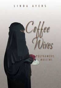 Cover image for Coffee Wives: Polygamous Muslims