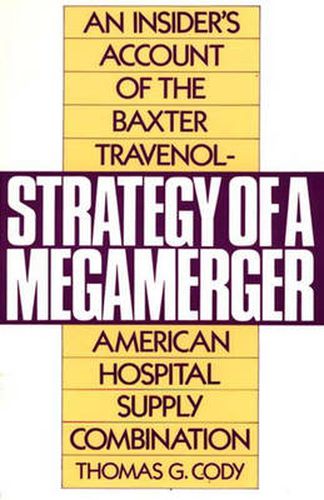 Cover image for Strategy of a Megamerger: An Insider's Account of the Baxter Travenol-American Hospital Supply Combination