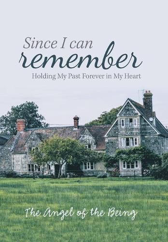 Cover image for Since I Can Remember: Holding My Past Forever in My Heart