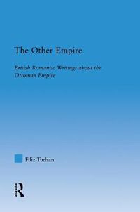 Cover image for The Other Empire: British Romantic Writings about the Ottoman Empire