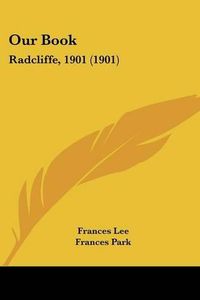 Cover image for Our Book: Radcliffe, 1901 (1901)