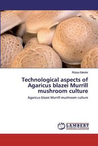 Cover image for Technological aspects of Agaricus blazei Murrill mushroom culture