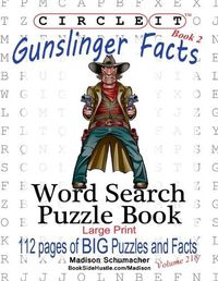 Cover image for Circle It, Gunslinger Facts, Book 2, Word Search, Puzzle Book