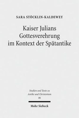 Cover image for Kaiser Julians Gottesverehrung im Kontext der Spatantike