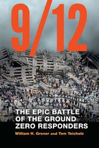 Cover image for 9/12: The Epic Battle of the Ground Zero Responders