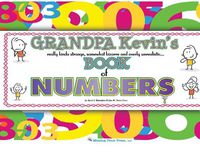 Cover image for Grandpa Kevin's...Book of NUMBERS: really kinda strange, somewhat bizarre and overly unrealistic...