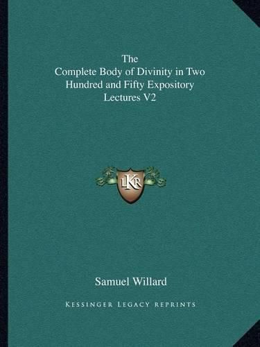 The Complete Body of Divinity in Two Hundred and Fifty Expository Lectures V2