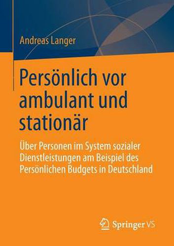 Cover image for Persoenlich vor ambulant und stationar: UEber Personen im System sozialer Dienstleistungen am Beispiel des Persoenlichen Budgets in Deutschland