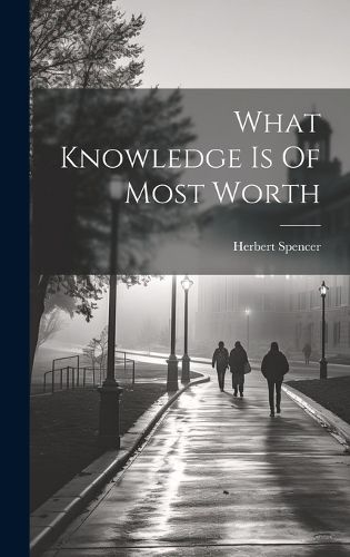 Cover image for What Knowledge Is Of Most Worth