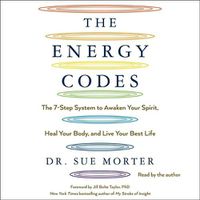 Cover image for The Energy Codes: The 7-Step System to Awaken Your Spirit, Heal Your Body, and Live Your Best Life
