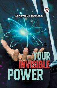 Cover image for Your Invisible Power