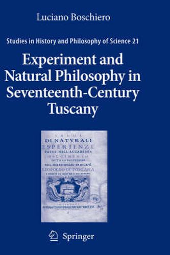 Cover image for Experiment and Natural Philosophy in Seventeenth-Century Tuscany: The History of the Accademia del Cimento