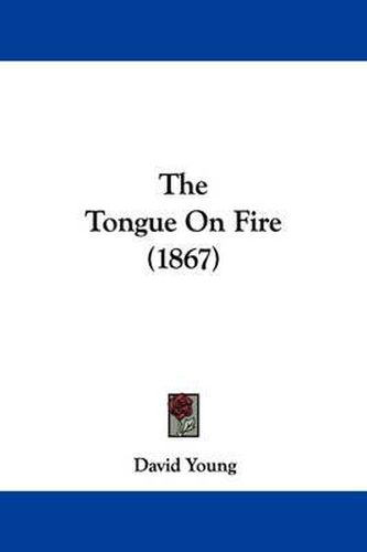 Cover image for The Tongue On Fire (1867)