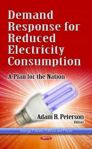 Cover image for Demand Response for Reduced Electricity Consumption: A Plan for the Nation