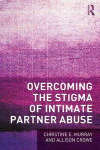 Cover image for Overcoming the Stigma of Intimate Partner Abuse