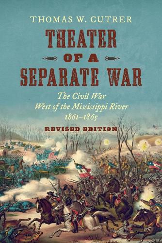 Cover image for Theater of a Separate War: The Civil War West of the Mississippi River, 1861-1865