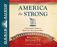 Cover image for America the Strong (Library Edition): Conservative Ideas to Spark the Next Generation