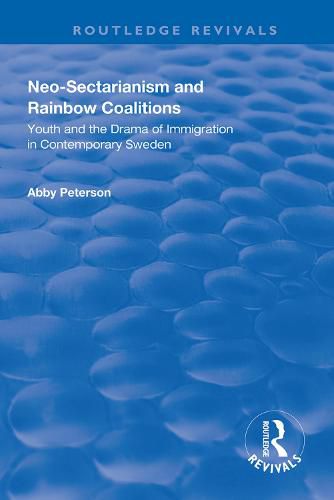 Cover image for Neo-sectarianism and Rainbow Coalitions: Youth and the Drama of Immigration in Contemporary Sweden