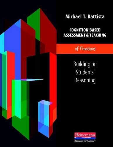 Cover image for Cognition-Based Assessment & Teaching of Fractions: Building on Students' Reasoning