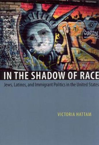 Cover image for In the Shadow of Race: Jews, Latinos, and Immigrant Politics in the United States