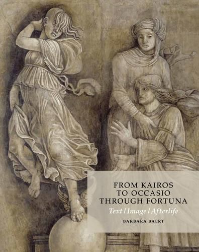 Cover image for From Kairos to Occasio Through Fortuna: Text / Image / Afterlife: On the Antique Critical Moment, a Grisaille in Mantua (School of Mantegna, 1495-1510), and the Fortunes of Aby Warburg (1866-1929)
