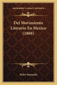 Cover image for del Movimiento Literario En Mexico (1868)