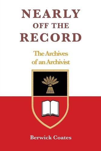 Cover image for Nearly off the Record - The Archives of an Archivist