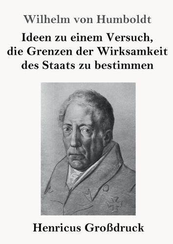 Ideen zu einem Versuch, die Grenzen der Wirksamkeit des Staats zu bestimmen (Grossdruck)