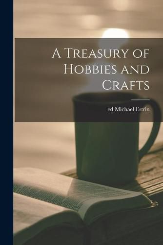 A Treasury of Hobbies and Crafts