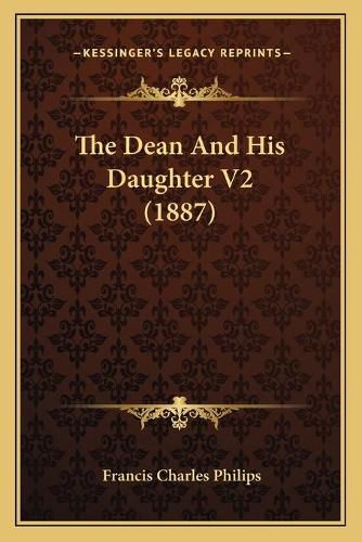 Cover image for The Dean and His Daughter V2 (1887)