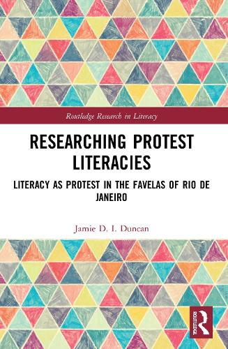 Cover image for Researching Protest Literacies: Literacy as Protest in the Favelas of Rio de Janeiro