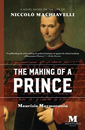 Cover image for The Making of a Prince: A Novel Based on the Life of Niccolo Machiavelli