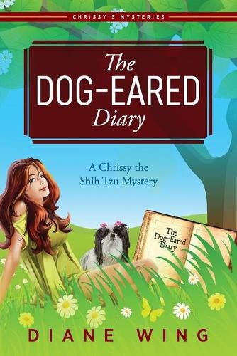 Cover image for The Dog-Eared Diary: A Chrissy the Shih Tzu Mystery