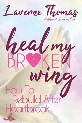 Cover image for Heal My Broken Wing: How To Rebuild After Heartbreak