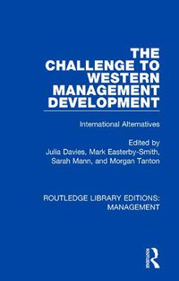 Cover image for The Challenge to Western Management Development: International Alternatives