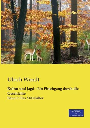 Cover image for Kultur und Jagd - Ein Pirschgang durch die Geschichte: Band I: Das Mittelalter