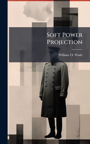 Cover image for Soft Power Projection