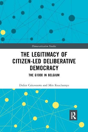 Cover image for The Legitimacy of Citizen-led Deliberative Democracy: The G1000 in Belgium