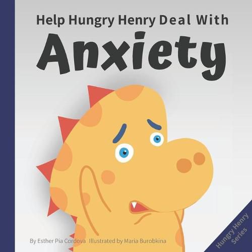 Cover image for Help Hungry Henry Deal with Anxiety: An Interactive Picture Book about Calming Your Worries