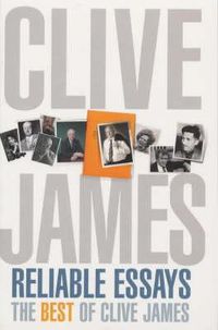 Cover image for Reliable Essays: The Best of Clive James