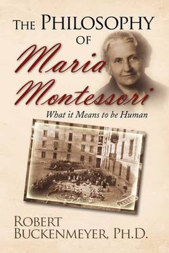 Cover image for The Philosophy of Maria Montessori: What it Means to be Human