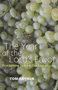 Cover image for Year of the Lord"s Favor, The - Proclaiming Grace in the Year of Luke