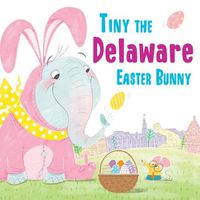 Cover image for Tiny the Delaware Easter Bunny