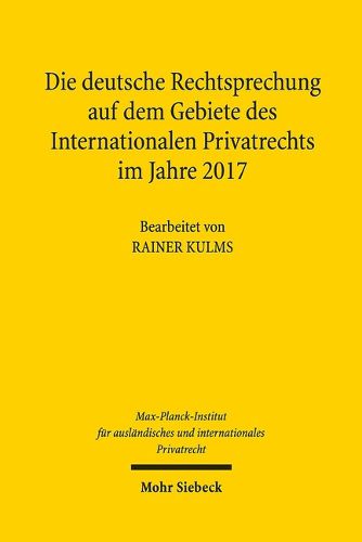 Cover image for Die Deutsche Rechtsprechung Auf Dem Gebiete Des Internationalen Privatrechts Im Jahre 2017