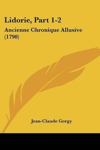 Cover image for Lidorie, Part 1-2: Ancienne Chronique Allusive (1790)