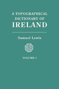 Cover image for A Topographical Dictionary of Ireland. In Two Volumes. Volume I