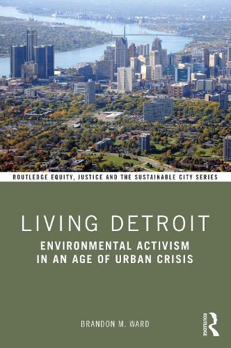 Cover image for Living Detroit: Environmental Activism in an Age of Urban Crisis