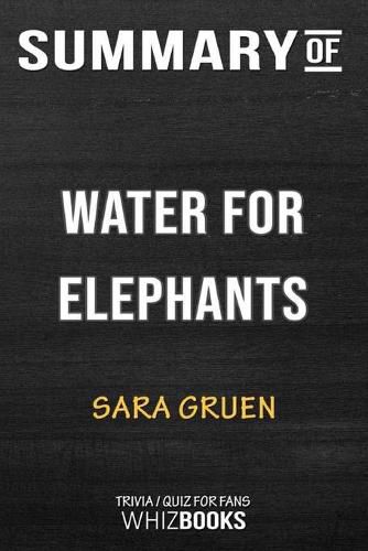 Cover image for Summary of Water for Elephants: A Novel: Trivia/Quiz for Fans